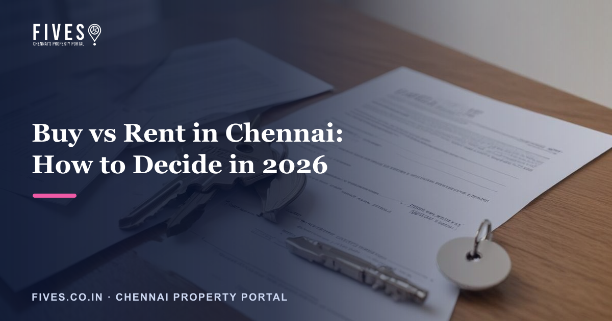 Buy vs Rent in Chennai: How to Decide in 2026