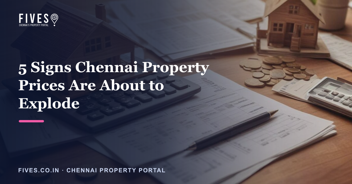 5 Signs Chennai Property Prices Are About to Explode