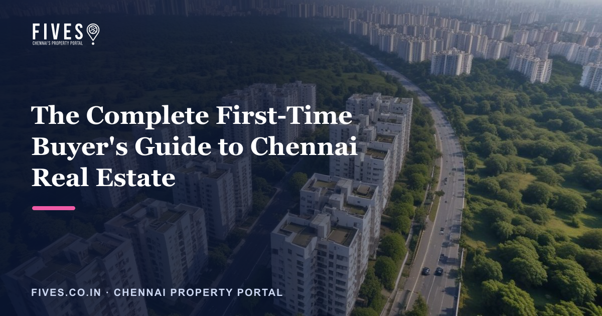 The Complete First-Time Buyer's Guide to Chennai Real Estate