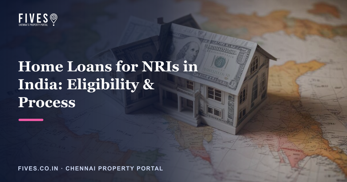 Home Loans for NRIs in India: Eligibility & Process