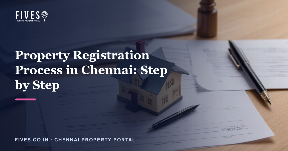 Property Registration Process in Chennai: Step by Step
