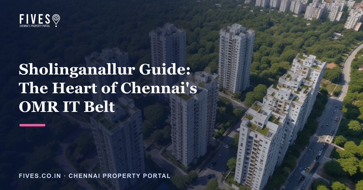 Sholinganallur Guide: The Heart of Chennai’s OMR IT Belt