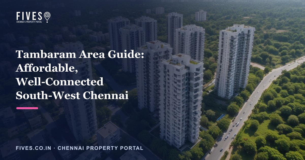 Tambaram Area Guide: Affordable, Well-Connected South-West Chennai